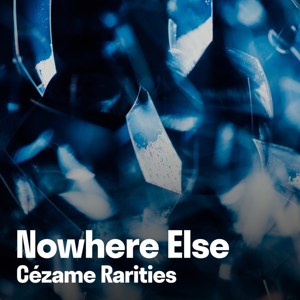 Nowhere Else - Cezame Rarities